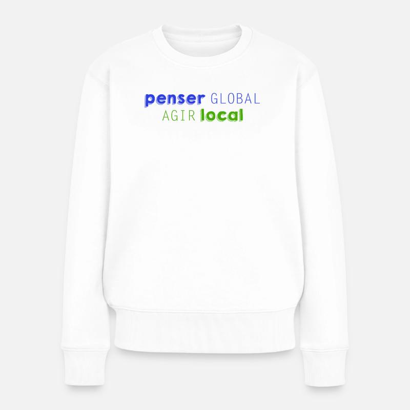 Denken Sie GLOBAL, handeln Sie LOKAL - Frauen Premium Bio Pullover - Weiß