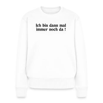 still there - Women's Premium Organic Jumper - white - Front - Julia (174cm)