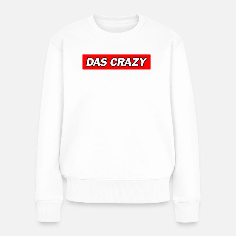 Das Crazy - Funny Memes - Frauen Premium Bio Pullover - Weiß