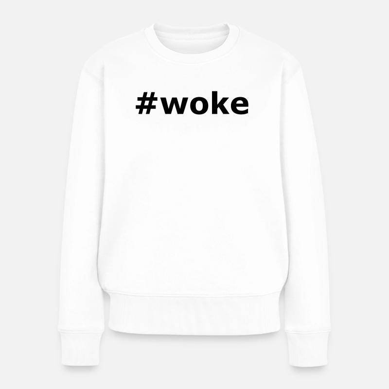 Hashtag Woke Slogan - Women's Premium Organic Jumper - white