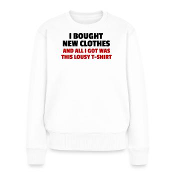 I Bought New Clothes - Frauen Premium Bio Pullover - Weiß - Vorne - Julia (174cm)