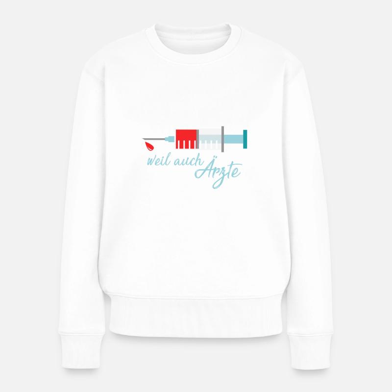 Krankenschwester weil Ärzte Vorbilder brauchen ! - Frauen Premium Bio Pullover - Weiß