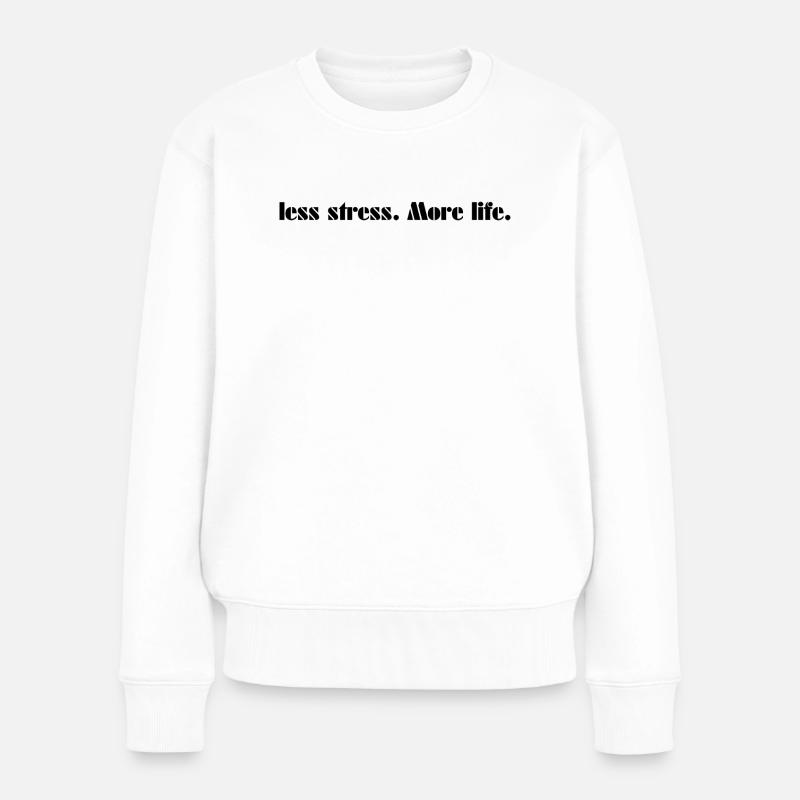 Moins de stress. Plus de vie. - Pull Premium bio Femme - blanc