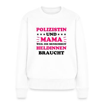 Polizistin Lustige Spruch Polizei Sprüche Geschenk - Frauen Premium Bio Pullover - Weiß - Vorne - Julia (174cm)