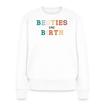 Besties since birth - Women's Premium Organic Jumper - white - Front - Julia (174cm)