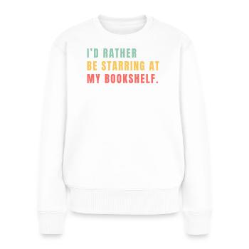 Ich starr lieber aufs Bücherregal - Frauen Premium Bio Pullover - Weiß - Vorne - Julia (174cm)