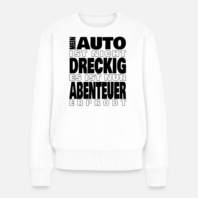 Mein Auto ist nicht dreckig - Frauen Premium Bio Pullover - Weiß