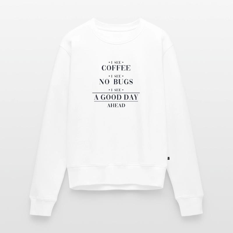 Coffee No Bugs Good Day Developer Coder Frauen Premium Bio Pullover