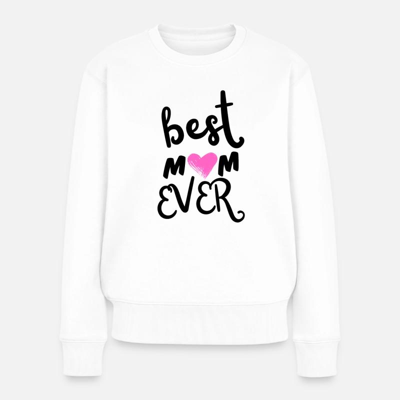 Best mom ever 2 - Muttertag Design - Frauen Premium Bio Pullover - Weiß