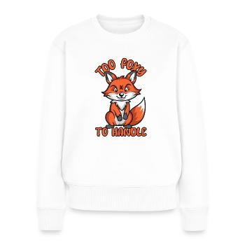 Too Foxy To Handle Red Fox Canidae Caninae Fox - Women's Premium Organic Jumper - white - Front - Julia (174cm)