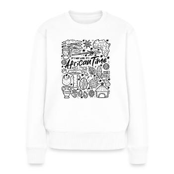 It's Not Late – It's African Time - Women's Premium Organic Jumper - white - Front - Julia (174cm)