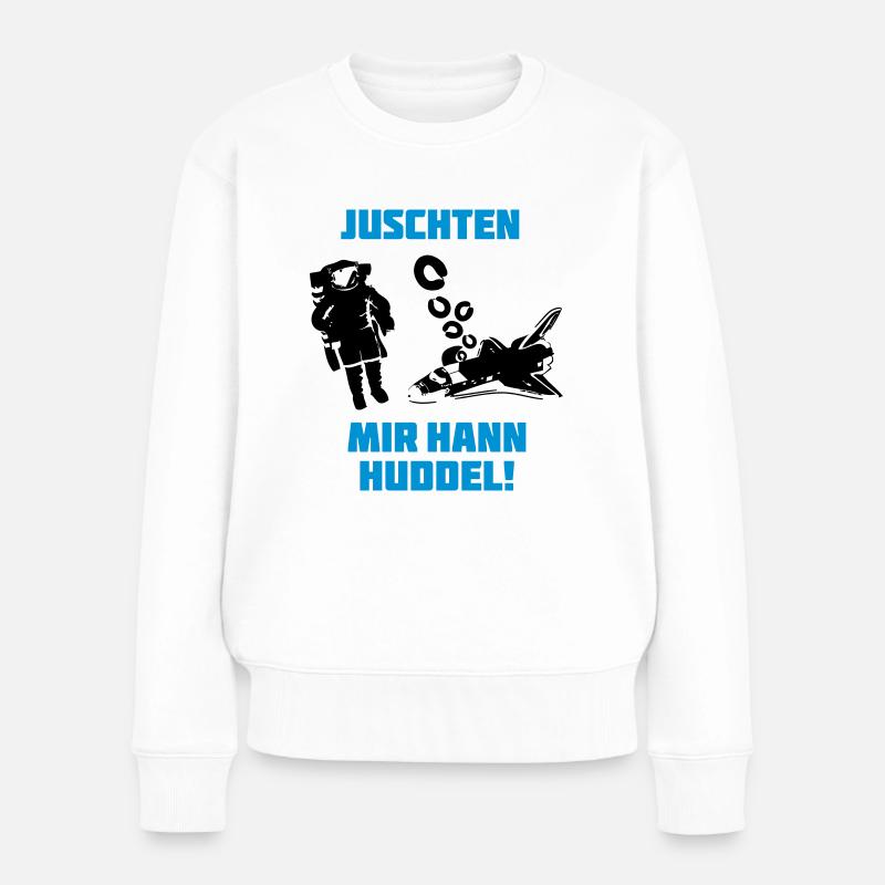 Juschten - Mir hann huddel! - Frauen Premium Bio Pullover - Weiß
