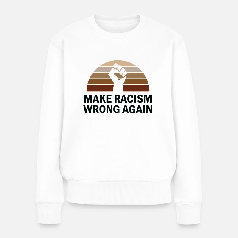 Make Racism Wrong again. - Frauen Premium Bio Pullover - Weiß