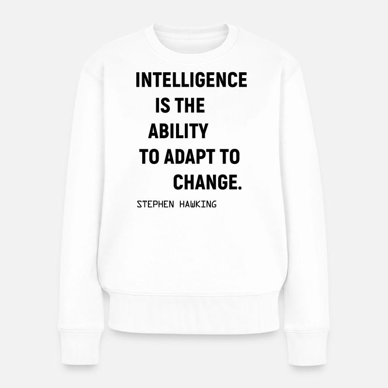 Englisches Zitat über Intelligenz und Veränderung - Frauen Premium Bio Pullover - Weiß