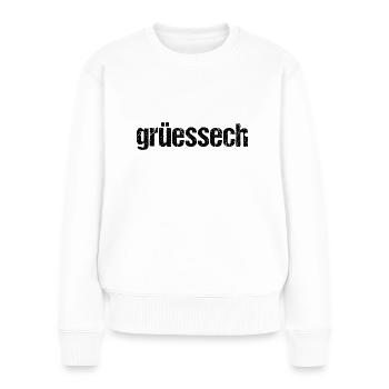 Grüessech Grüezi Schweiz Schweizerdeutsch Geschenk - Frauen Premium Bio Pullover - Weiß - Vorne - Julia (174cm)