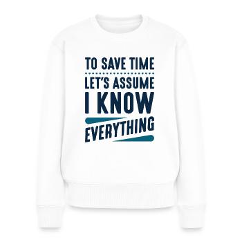 I Know Everything - Women's Premium Organic Jumper - white - Front - Julia (174cm)