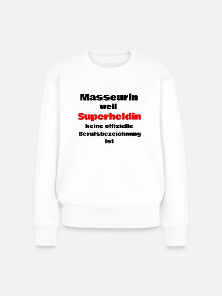 Masseurin weil Superheldin keine Berufsbezeichnung - Frauen Premium Bio Pullover - Weiß