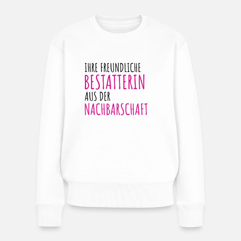 Ihre freundliche Bestatterin aus der Nachbarschaft - Frauen Premium Bio Pullover - Weiß