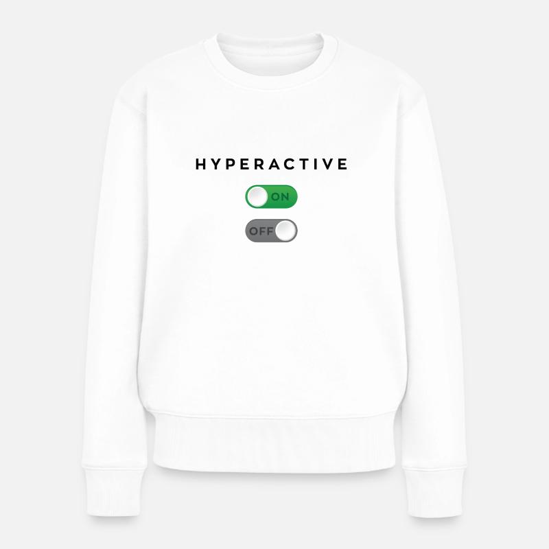 Hyperactive mode on - Pull Premium bio Femme - blanc