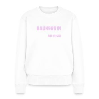Bauherrin Hausbau - Frauen Premium Bio Pullover - Weiß - Vorne - Julia (174cm)