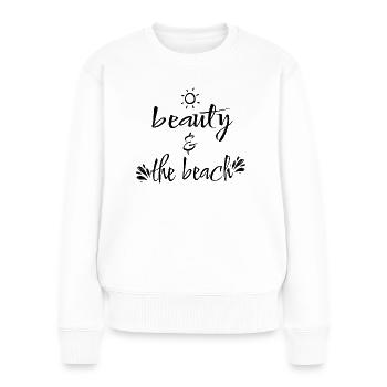 Beauty And The Beach Sommer Urlaub Ferien Strand - Frauen Premium Bio Pullover - Weiß - Vorne - Julia (174cm)