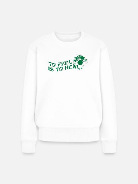 To Heal Is To Feel | Spruch wellen grün Blume - Frauen Premium Bio Pullover - Weiß