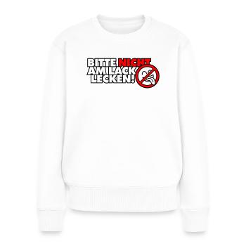 Bitte nicht am Lack lecken! - Frauen Premium Bio Pullover - Weiß - Vorne - Julia (174cm)