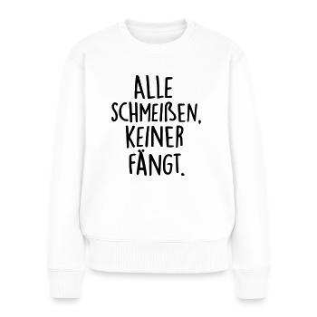 Alle schmeißen, keiner fängt. / Sprüche / Teile - Frauen Premium Bio Pullover - Weiß - Vorne - Julia (174cm)