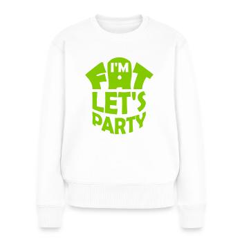 im fat lets party - Frauen Premium Bio Pullover - Weiß - Vorne - Julia (174cm)