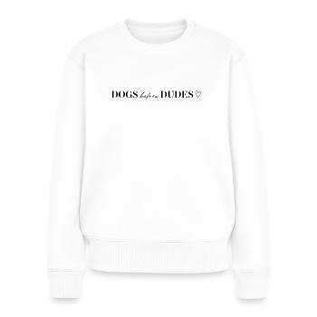 Dogs before Dudes - Statement T-Shirt - Women's Premium Organic Jumper - white - Front - Julia (174cm)