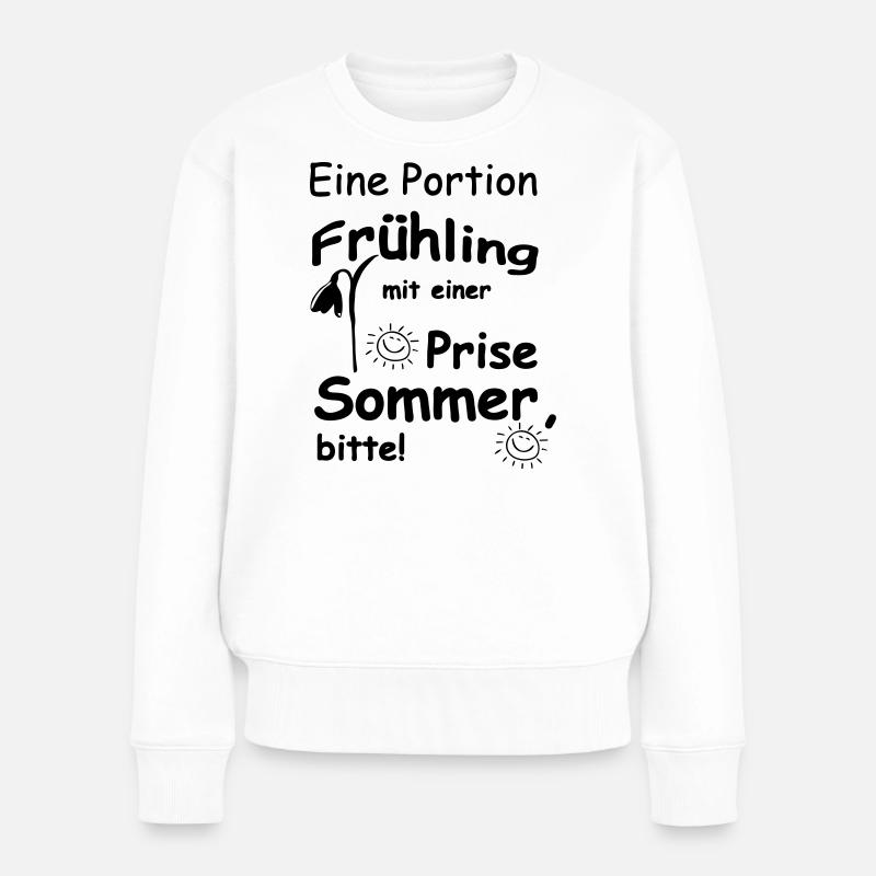 Frühling & Sommer Sprüche, Geschenk, Fun - Frauen Premium Bio Pullover - Weiß