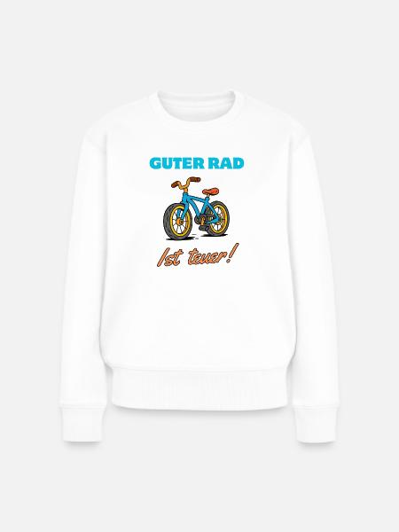 Guter Rad Teuer Spruch Fahrrad - Frauen Premium Bio Pullover - Weiß