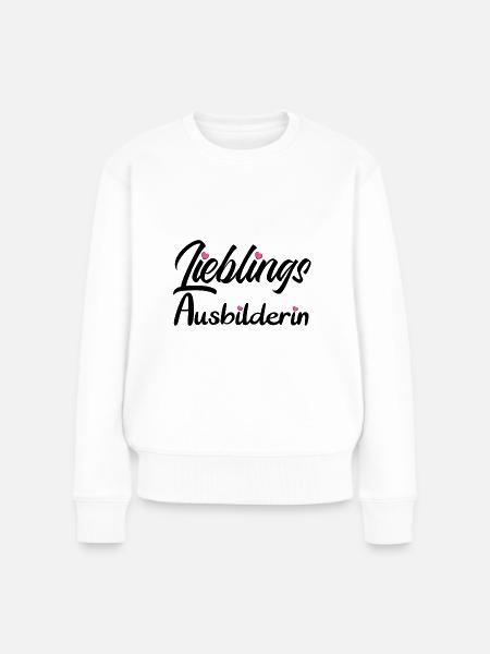 Ausbilderin Lieblings Abschiedsgeschenk Danke - Frauen Premium Bio Pullover - Weiß