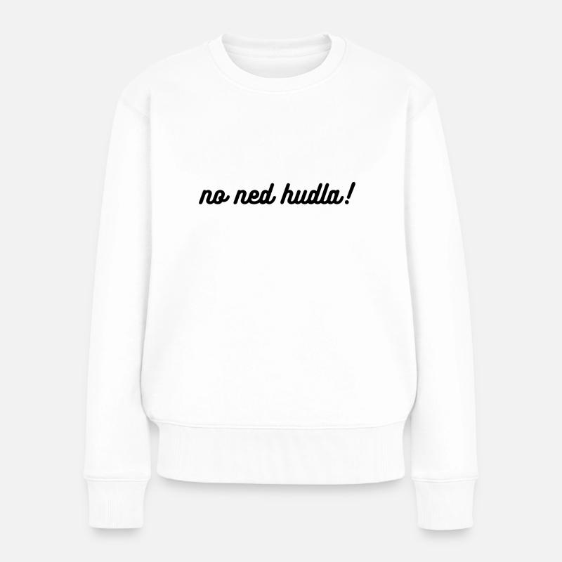 No ned hudla - Frauen Premium Bio Pullover - Weiß