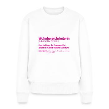 Wohnbereichsleiterin Wohnbereichsleitung Abschied - Frauen Premium Bio Pullover - Weiß - Vorne - Julia (174cm)