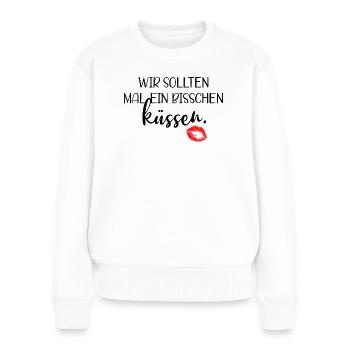 Wir sollten mal ein bisschen küssen - Frauen Premium Bio Pullover - Weiß - Vorne - Julia (174cm)