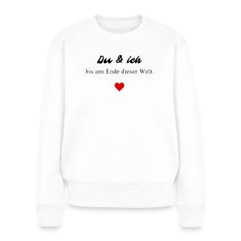 Du und ich bis ans Ende dieser Welt - Frauen Premium Bio Pullover - Weiß - Vorne - Julia (174cm)