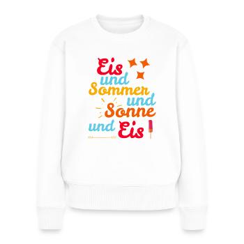 Eis und Sommer und Sonne und Eis - Frauen Premium Bio Pullover - Weiß - Vorne - Julia (174cm)