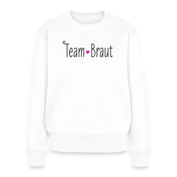 Team Braut rosa Herz Hochzeit Heirat Brautjungfer - Frauen Premium Bio Pullover - Weiß - Vorne - Julia (174cm)