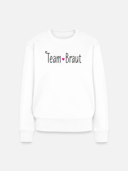 Team Braut rosa Herz Hochzeit Heirat Brautjungfer - Frauen Premium Bio Pullover - Weiß
