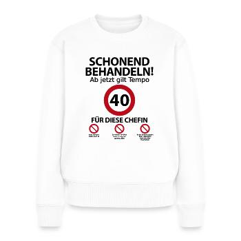 40. Geburtstag Chefin Geburtstagsgeschenk Spruch - Frauen Premium Bio Pullover - Weiß - Vorne - Julia (174cm)
