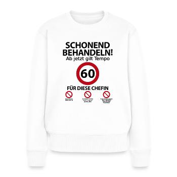 60. Geburtstag Chefin Geburtstagsgeschenk Spruch - Frauen Premium Bio Pullover - Weiß - Vorne - Julia (174cm)