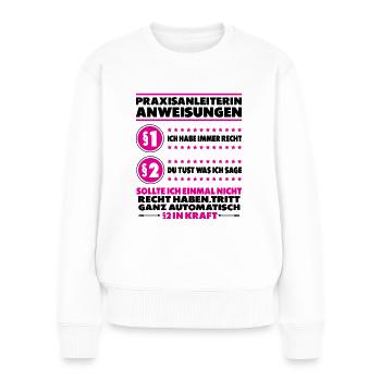 Praxisanleiterin mit lustigen Spruch Sprüche - Frauen Premium Bio Pullover - Weiß - Vorne - Julia (174cm)