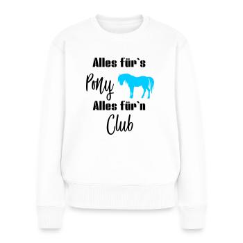 Alles fürs Pony alles fürn Club - Frauen Premium Bio Pullover - Weiß - Vorne - Julia (174cm)
