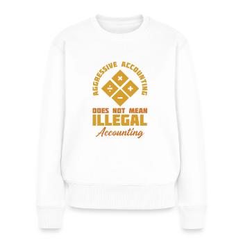 Aggressive Buchführung bedeutet nicht - Frauen Premium Bio Pullover - Weiß - Vorne - Julia (174cm)
