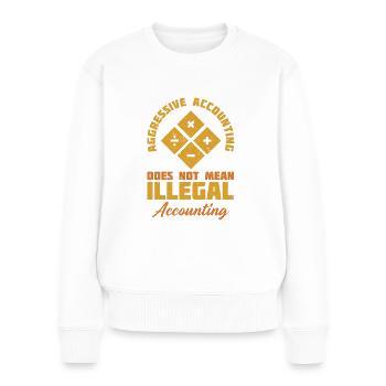Aggressive Buchführung bedeutet nicht - Frauen Premium Bio Pullover - Weiß - Vorne - Julia (174cm)