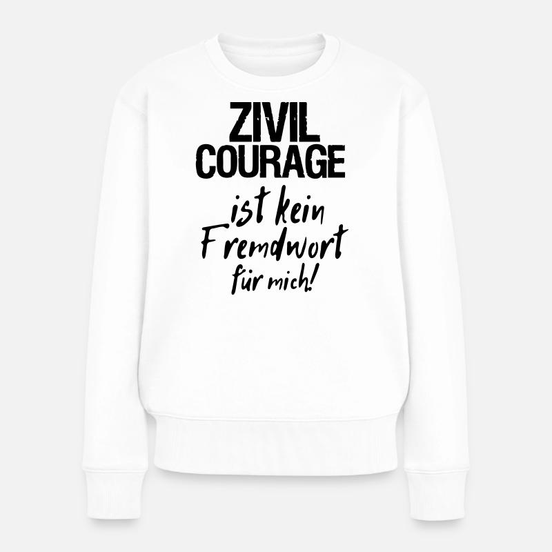 Zivilcourage Sprüche, Geschenk - Frauen Premium Bio Pullover - Weiß