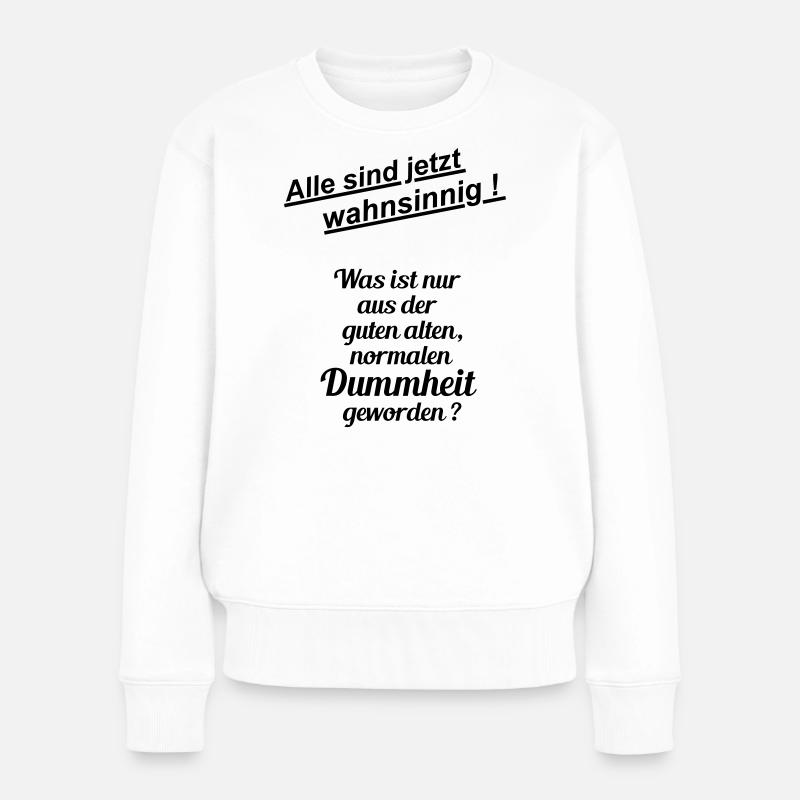 Normale Dummheit - Frauen Premium Bio Pullover - Weiß