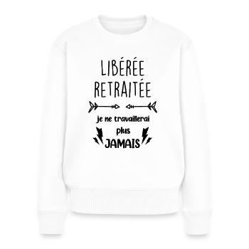 Libérée Retraitée Je ne travaillerai plus jamais - Pull Premium bio Femme - blanc - Devant - Julia (174cm)
