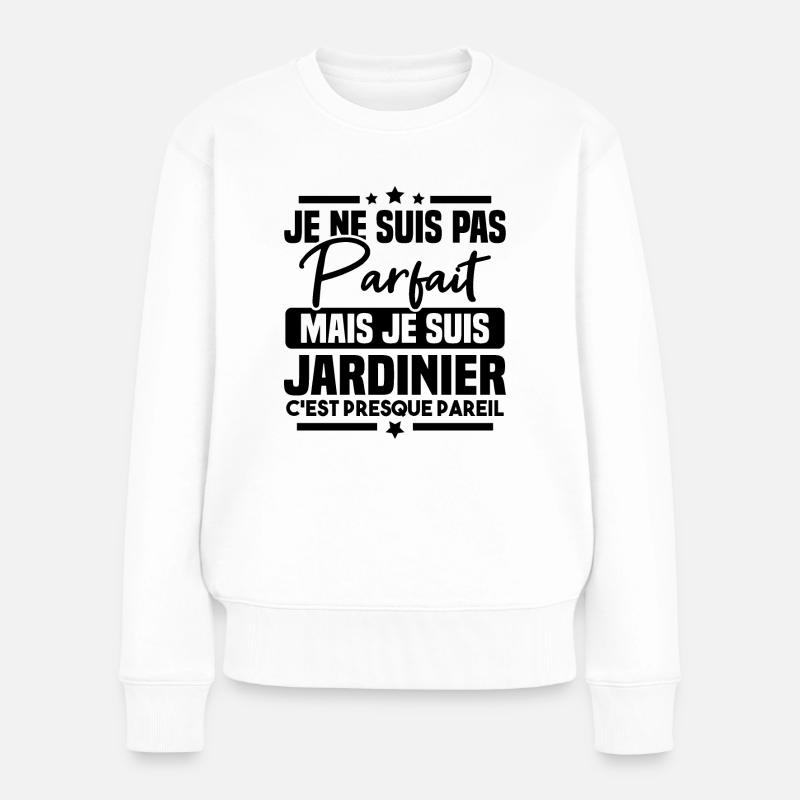 Pas parfait mais je suis jardinier - Pull Premium bio Femme - blanc